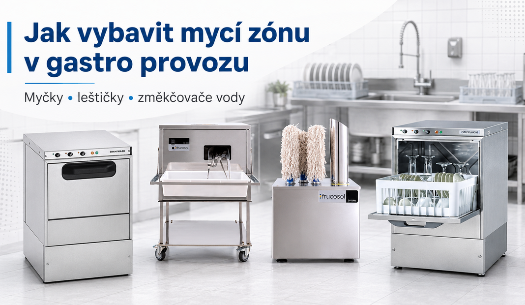 Mycí zóna v gastro provozu: jak vybrat myčku, leštičku a změkčovač vody